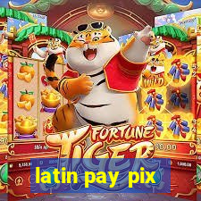 latin pay pix